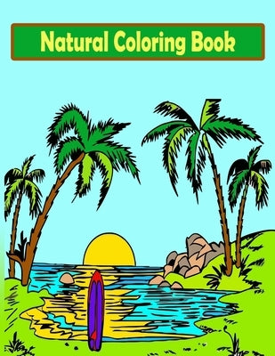 Natural Coloring Book: Forest Coloring Book for kids: Coloring Book Featuring Beautiful Tree, Forest, Village, Plants, Beach for kids Vol-1 by Book, Fatema Coloring