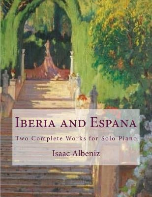 Iberia and Espana: Two Complete Works for Solo Piano by Fleury, Paul M.