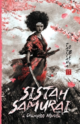 Sistah Samurai: A Champloo Novella by Obey, Tatiana