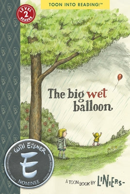 The Big Wet Balloon: Toon Level 2 by Liniers