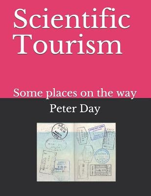 Scientific Tourism: Some Places on the Way by Day, Peter