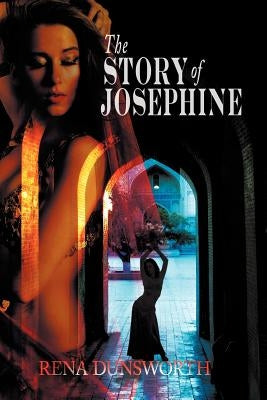 The Story of Josephine by Dunsworth, Rena