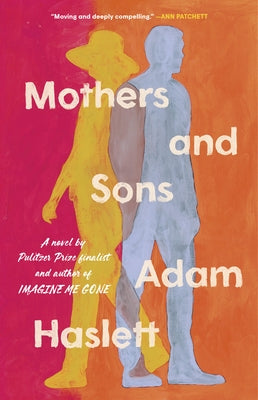 Mothers and Sons by Haslett, Adam