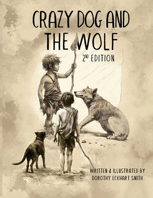 Crazy Dog and the Wolf: 2nd Edition by Eckhart Smith, Dorothy