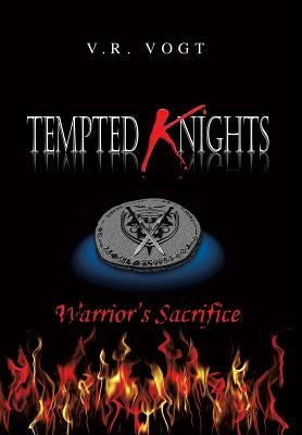 Tempted Knights: Warrior's Sacrifice by Vogt, V. R.