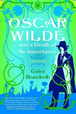 Oscar Wilde and a Death of No Importance: A Mystery by Brandreth, Gyles