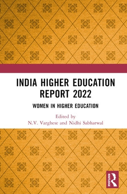 India Higher Education Report 2022: Women in Higher Education by Varghese, N. V.