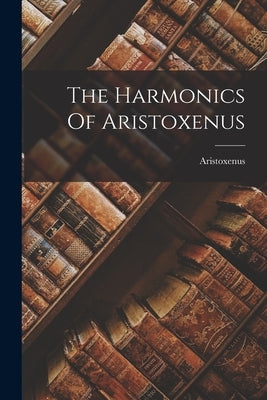 The Harmonics Of Aristoxenus by Aristoxenus