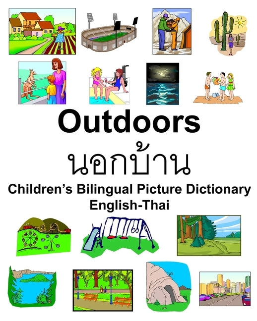 English-Thai Outdoors/&#3609;&#3629;&#3585;&#3610;&#3657;&#3634;&#3609; Children's Bilingual Picture Dictionary by Carlson, Richard