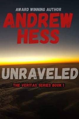 Unraveled (The Veritas Series Book 1) by Hess, Andrew