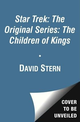 Star Trek: The Original Series: The Children of Kings by Stern, David