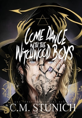 Come Dance With the Witchwood Boys by Stunich, C. M.