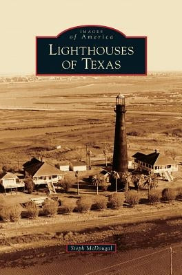 Lighthouses of Texas by McDougal, Steph