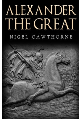 Alexander the Great by Cawthorne, Nigel