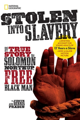 Stolen Into Slavery: The True Story of Solomon Northup, Free Black Man by Fradin, Dennis Brindell