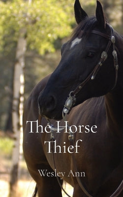 The Horse Thief by Ann, Wesley