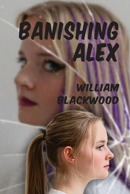 Banishing Alex by Blackwood, William