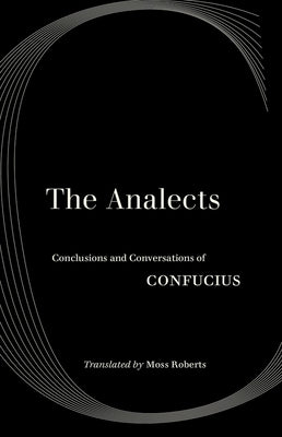 The Analects: Conclusions and Conversations of Confucius by Confucius