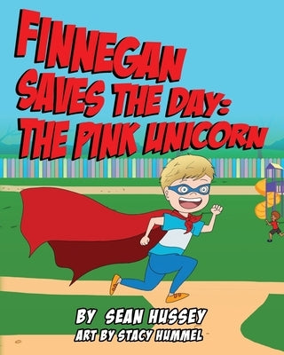 Finnegan Saves the Day: The Pink Unicorn by Hummel, Stacy