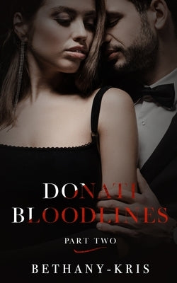 Donati Bloodlines: Part Two by Bethany-Kris