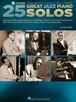 25 Great Jazz Piano Solos - Transcriptions * Lessons * BIOS * Photos (Book/Online Audio) by White, Huw