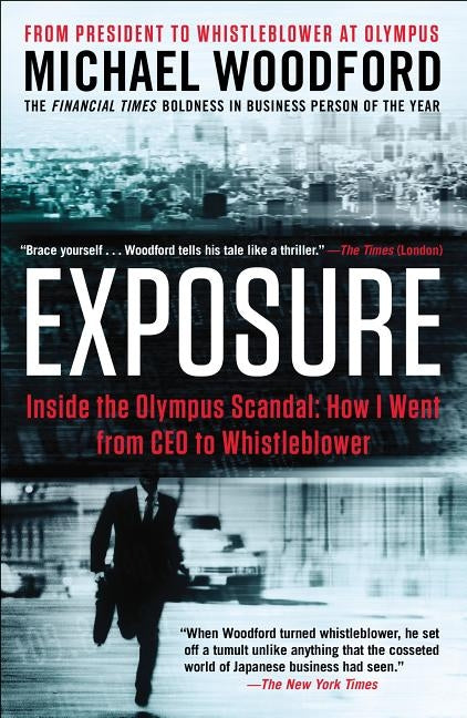 Exposure: Inside the Olympus Scandal: How I Went from CEO to Whistleblower by Woodford, Michael