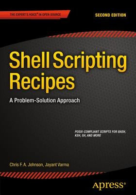 Shell Scripting Recipes: A Problem-Solution Approach by Johnson, Chris