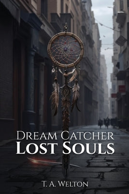 Dream Catcher: Lost Souls by Welton, Tammy