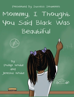 Mommy, I Thought You Said Black Was Beautiful by White, Phillip