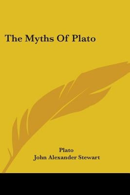 The Myths Of Plato by Plato