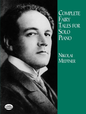 Complete Fairy Tales for Solo Piano by Medtner, Nikolai