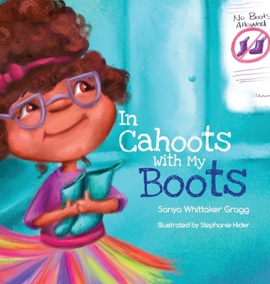 In Cahoots With My Boots by Gragg, Sanya Whittaker