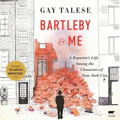 Bartleby and Me: Reflections of an Old Scrivener by Talese, Gay