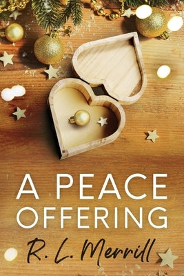 A Peace Offering: A M/M Holiday Romance by Merrill, R. L.