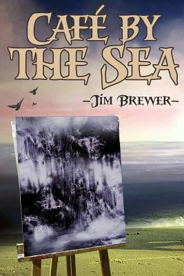 Cafe by the Sea by Brewer, Jim