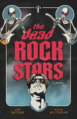 The Dead Rock Stars by Watson, Jay