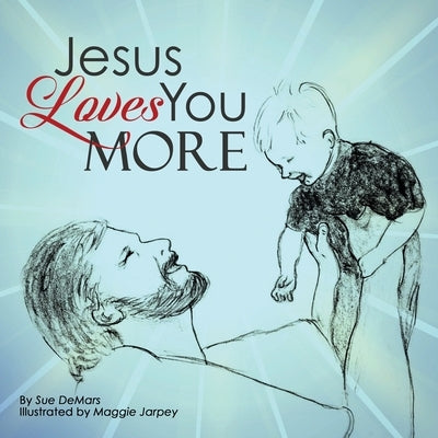 Jesus Loves You More by Demars, Sue