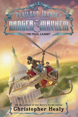 A Perilous Journey of Danger and Mayhem #3: The Final Gambit by Healy, Christopher