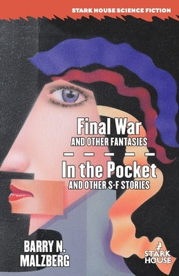 Final War and Other Fantasies / In the Pocket and Other S-F Stories by Malzberg, Barry N.