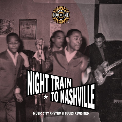 Night Train to Nashville: Music City Rhythm & Blues Revisited by Country Music Hall of Fame and Museum