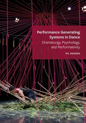 Performance Generating Systems in Dance by Hansen, Pil