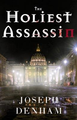 The Holiest Assassin by Denham, Joe