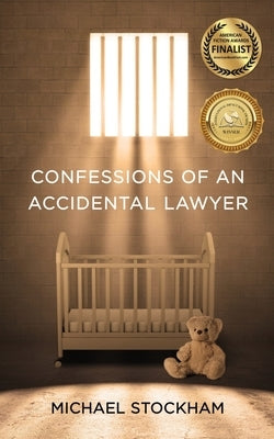 Confessions of an Accidental Lawyer by Stockham, Michael