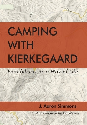 Camping with Kierkegaard by Simmons, J. Aaron