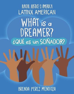 What Is a Dreamer? / ?Qu? Es Un So?ador? by Mendoza, Brenda Perez