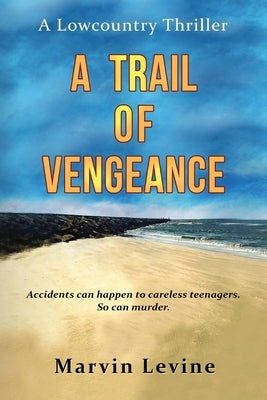 A Trail of Vengeance: A Lowcountry Thriller by Levine, Marvin R.