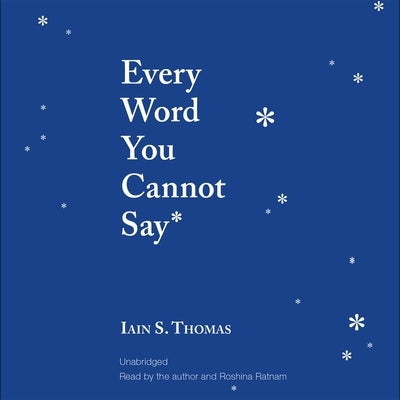 Every Word You Cannot Say by Thomas, Iain S.