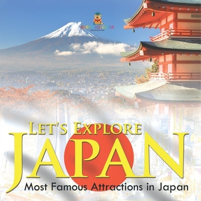 Let's Explore Japan (Most Famous Attractions in Japan) by Baby Professor