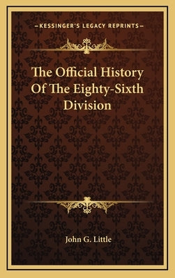 The Official History Of The Eighty-Sixth Division by Little, John G.