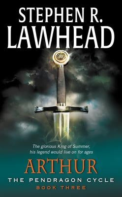 Arthur: Book Three of the Pendragon Cycle by Lawhead, Stephen R.